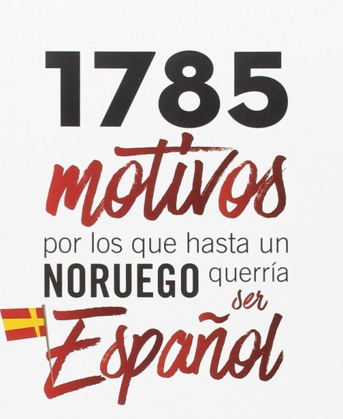 1785 motivos por los que hasta un Noruego querría ser Español