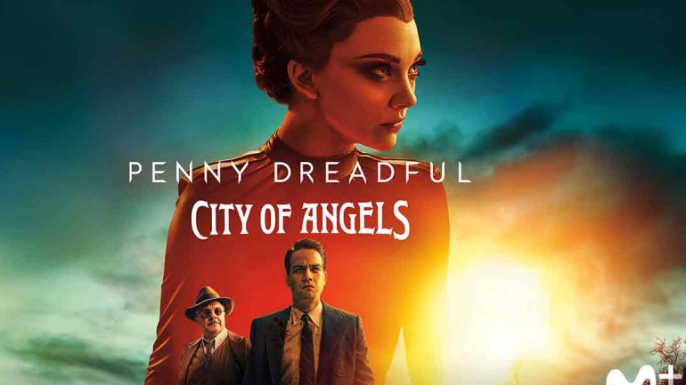 Estreno de ‘Penny Dreadful: City of Angels’… El mal tiene muchas formas…