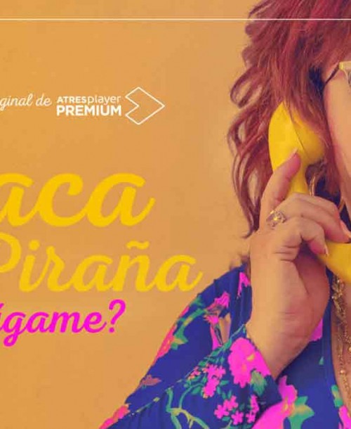 “Paca la Piraña, ¿dígame?” próximo estreno en ATRESplayer PREMIUM